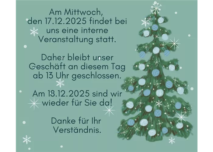 Mittwoch 17.12. ab 13 Uhr geschlossen